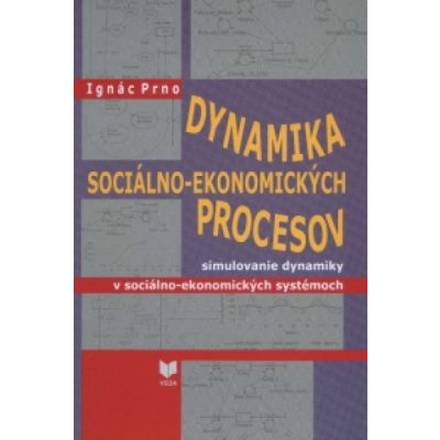 Dynamika sociálno-ekonomických procesov Ignác Prno – Hledejceny.cz