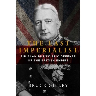 The Last Imperialist: Sir Alan Burnss Epic Defense of the British Empire Gilley BrucePevná vazba