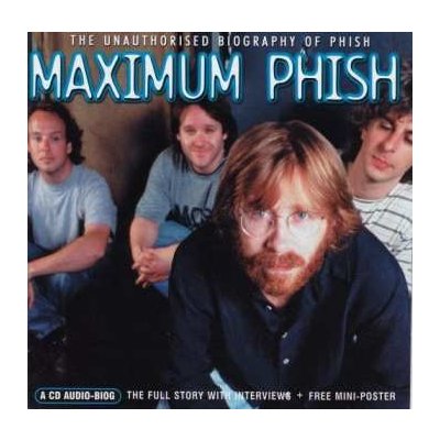 Phish - Maximum Phish The Unauthorised Biography Of Phish CD – Hledejceny.cz