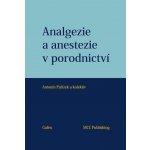 Analgezie a anestezie v porodnictví - Antonín Pařízek – Hledejceny.cz