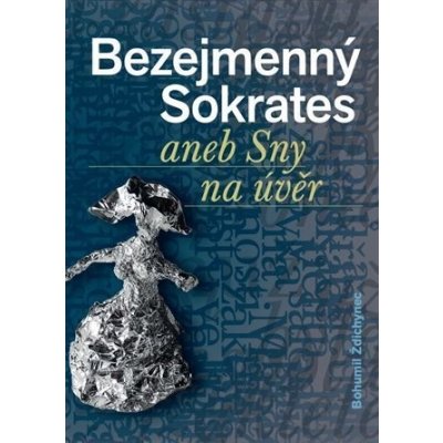 Bezejmenný Sokrates aneb Sny na úvěr - Ždichynec Bohumil