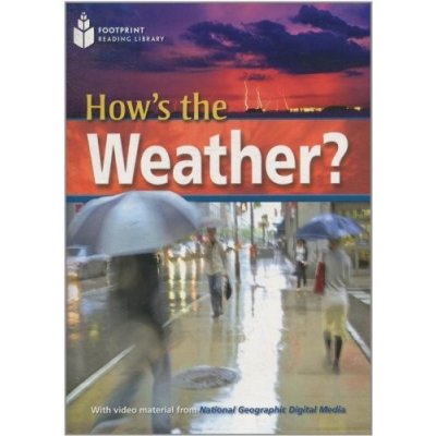 FOOTPRINT READERS LIBRARY Level 2200 - HOW´S THE WEATHER? + – Hledejceny.cz