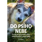 Do psího nebe - Co nás psi učí o smrti a lásce aneb O loučení a nové naději - Elli H. Radinger – Hledejceny.cz