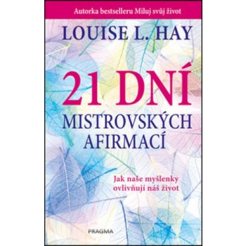 21 dní mistrovských afirmací - Louise L. Hay