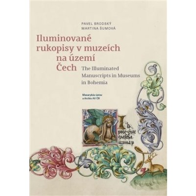 Iluminované rukopisy v muzeích na území Čech - Pavel Brodský – Hledejceny.cz