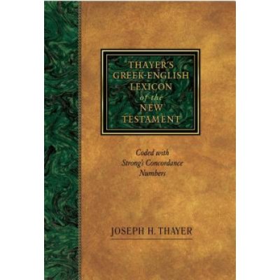 Thayer's Greek-English Lexicon of the New Testament: Coded with Strong's Concordance Numbers Thayer JosephPevná vazba – Hledejceny.cz