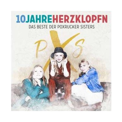 Poxrucker Sisters - 10 Jahre Herzklopfn - Das Beste Der Poxrucker Sisters CD