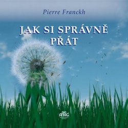 Jak si správně přát - Pierre Franckh