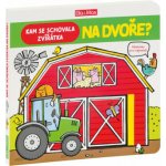 Kam se schovala zvířátka NA DVOŘE - Hádanky pro nejmenší – Hledejceny.cz