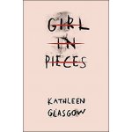 Girl in Pieces Kathleen Glasgow Paperback – Zboží Mobilmania