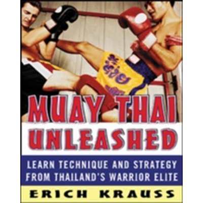 Muay Thai Unleashed - E. Krauss, G. Cordoza Learn – Zbozi.Blesk.cz