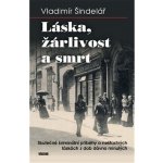 Láska, žárlivost a smrt - Skutečné kriminální příběhy o nešťastných láskách z dob dávno minulých - Vladimír Šindelář – Zbozi.Blesk.cz