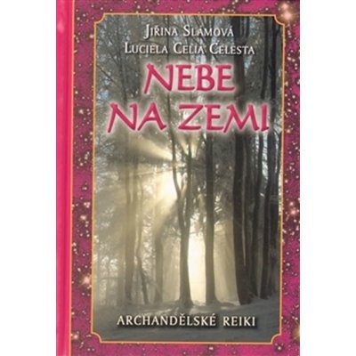 Nebe na zemi - Archandělské reiki - Jiřina Slámová – Hledejceny.cz