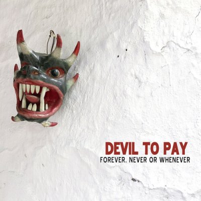 Forever, Never Or Whenever - Devil to Pay LP – Zboží Mobilmania