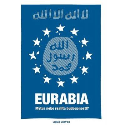 Eurabia: Mýtus nebo realita budoucnosti? – Hledejceny.cz