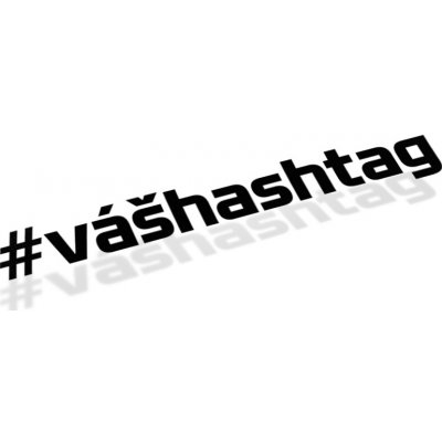 E-cut.cz Samolepka vlastní #HashTag rozměry 15 cm – Zboží Dáma