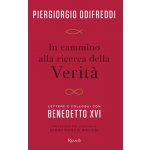 In cammino alla ricerca della verità. Lettere e colloqui con Benedetto XVI – Hledejceny.cz