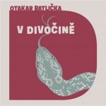 V divočině - Otakar Batlička - čte David Matásek – Sleviste.cz