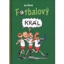 Fotbalový král - Jan Žáček, Pavel Kučera ilustrátor