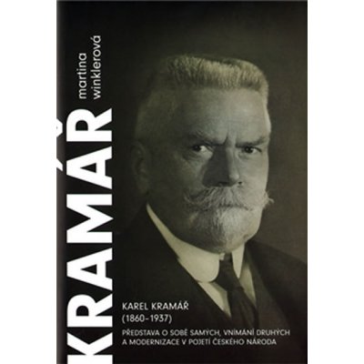 Karel Kramář 1860–1937 - Martina Winklerová – Zboží Mobilmania