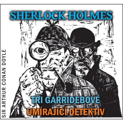 Sherlock Holmes - Tři Garridebové Umírající detektiv - Arthur Conan Doyle