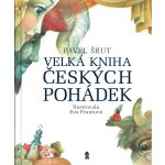Velká kniha českých pohádek - Pavel Šrut – Hledejceny.cz