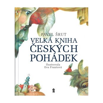 Velká kniha českých pohádek - Pavel Šrut