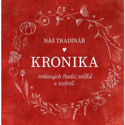 Náš Tradinář - Kronika rodinných tradic, svátků a radostí - Martina Boledovičová – Hledejceny.cz