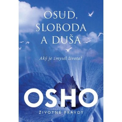 Osud, sloboda, duša: Aký je zmysel života? - Osho – Zboží Mobilmania