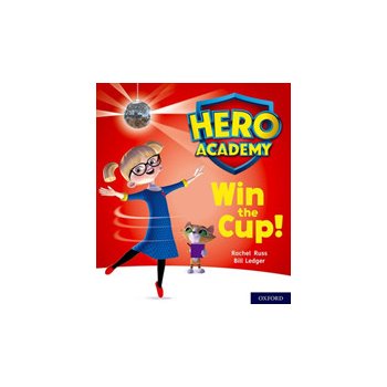 Hero Academy: Oxford Level 3, Yellow Book Band: Win the Cup!