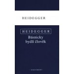 Básnicky bydlí člověk / Co je metafyzika? / Konec filosofie a úkol myšlení komplet 3 knihy - Heidegger Martin