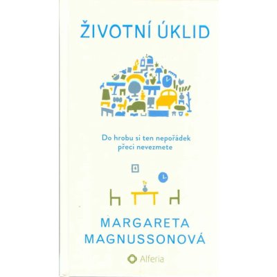 Životní úklid - Do hrobu si ten nepořádek přeci nevezmete - Magnussonová Margareta – Zbozi.Blesk.cz