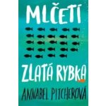 Mlčeti zlatá rybka - Annabel Pitcher – Hledejceny.cz