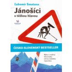 Jánošíci s těžkou hlavou - Smatana Lubomír – Hledejceny.cz