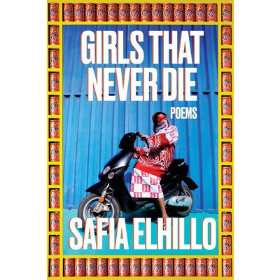 Girls That Never Die: Poems Elhillo SafiaPaperback
