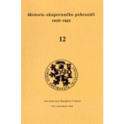 Historie okupovaného pohraničí 12 1938 - 1945 - Zdeněk Radvanovský