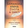 Kniha Villoldo Alberto Šamanská kniha života a smrti