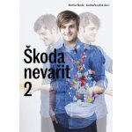 Škoda nevařit 2 - Kuchařka plná akce - Martin Škoda – Sleviste.cz