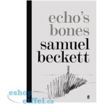 Beckett Samuel: Echo´s Bones Kniha – Hledejceny.cz