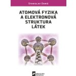 Daniš Stanislav - Atomová fyzika a elektronová struktura látek – Hledejceny.cz