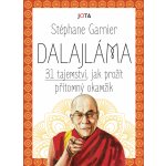 Dalajláma – 31 tajemství, jak prožít přítomný okamžik - Stéphane Garnier – Hledejceny.cz