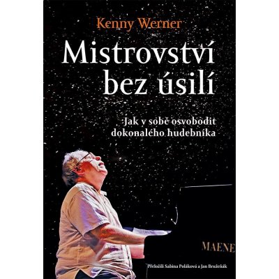 Mistrovství bez úsilí - Jak v sobě osvobodit dokonalého hudebníka - Kenny Werner – Zboží Mobilmania