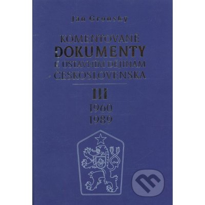 Komentované dokumenty k ústavním dějinám Československa 1960 - 1989 III.díl - Gronský Ján