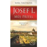 Josef I., můj přítel - Sirotková Soňa – Hledejceny.cz