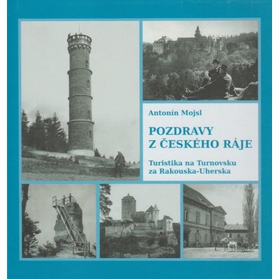 Pozdravy z Českého ráje. Turistika na Trutnovsku za Rakouska-Uherska