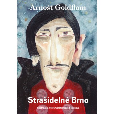 Strašidelné Brno - Arnošt Goldflam, Petra Goldflamová Štetinová ilustrátor – Zbozi.Blesk.cz