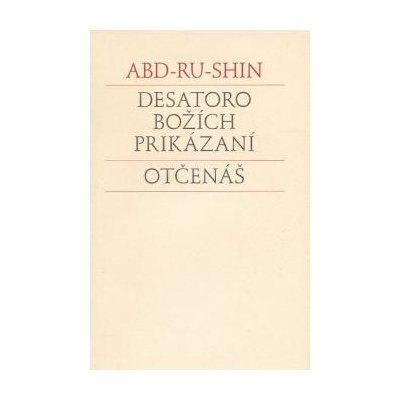 Desatoro Božích prikázaní. Otčenáš Abd-ru-shin