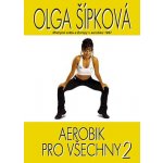 Olga šípková - aerobik pro všechny 2 DVD – Hledejceny.cz