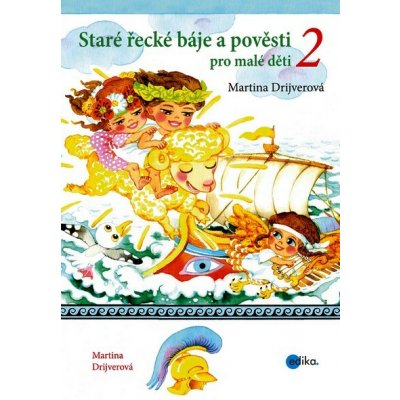 Staré řecké báje a pověsti pro malé děti 2 - Martina Drijverová – Hledejceny.cz
