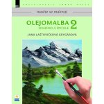 Grygarová Jana Laštovičková - Olejomalba snadno a rychle 2 – Zboží Mobilmania